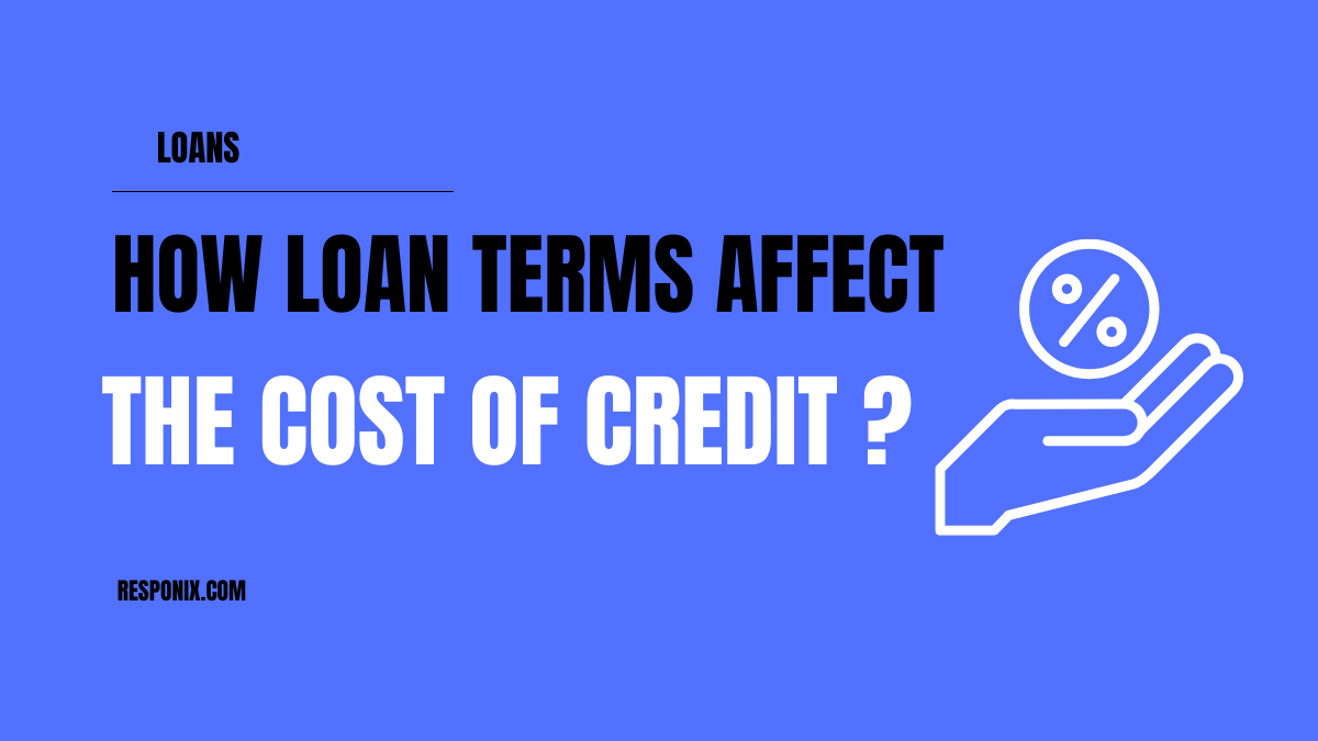 How Loan Terms Affect the Cost of Credit: What Borrowers Need to Know