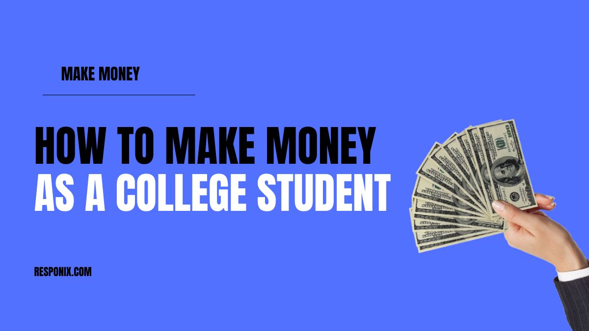 how to make money as a college student