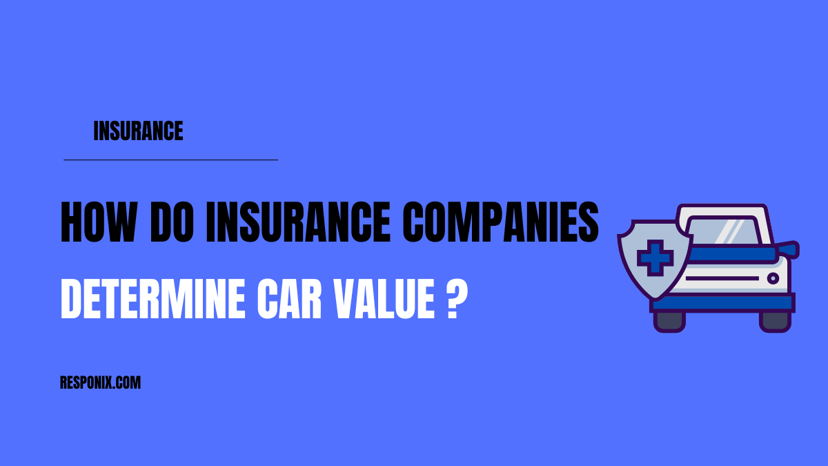 How Do Insurance Companies Determine Car Value