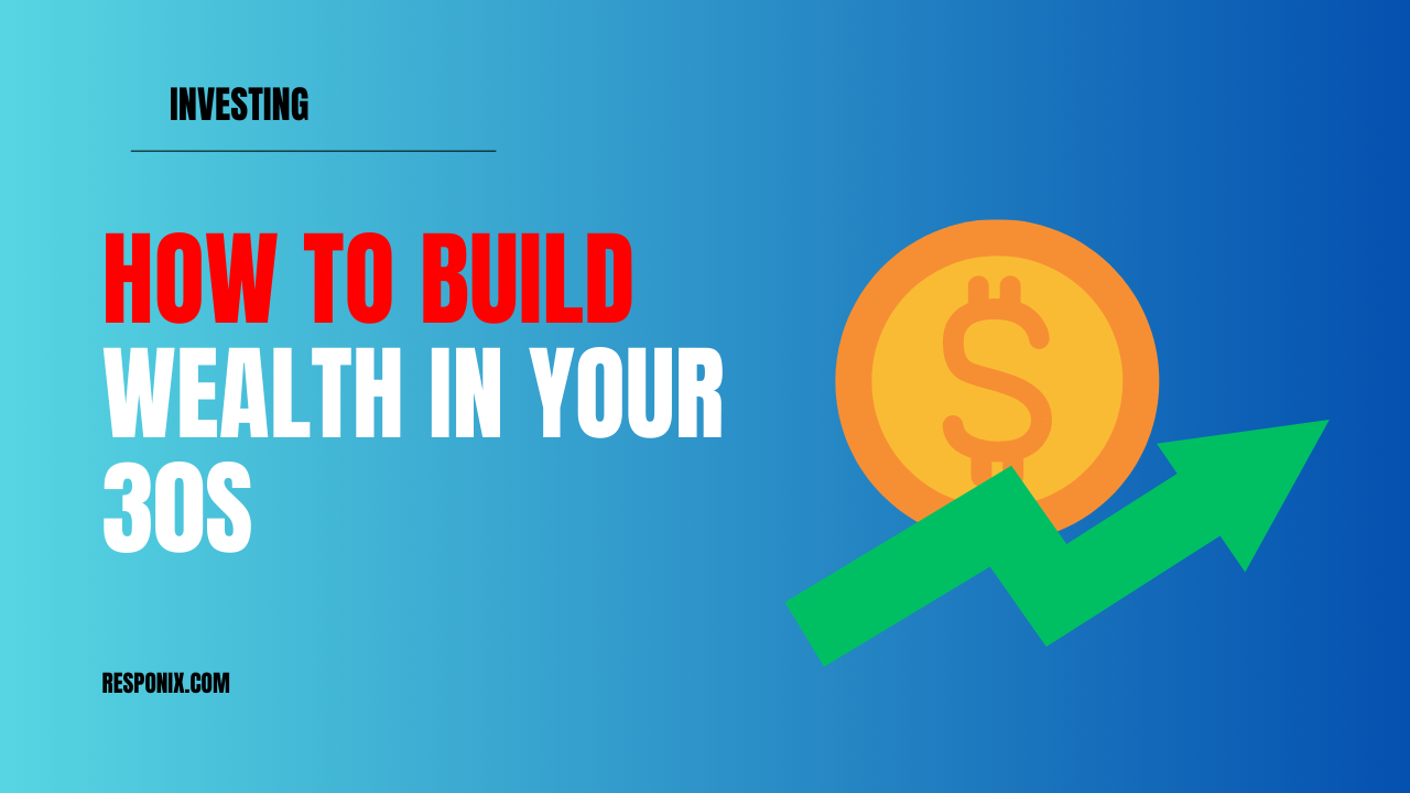 How to build wealth in your 30s