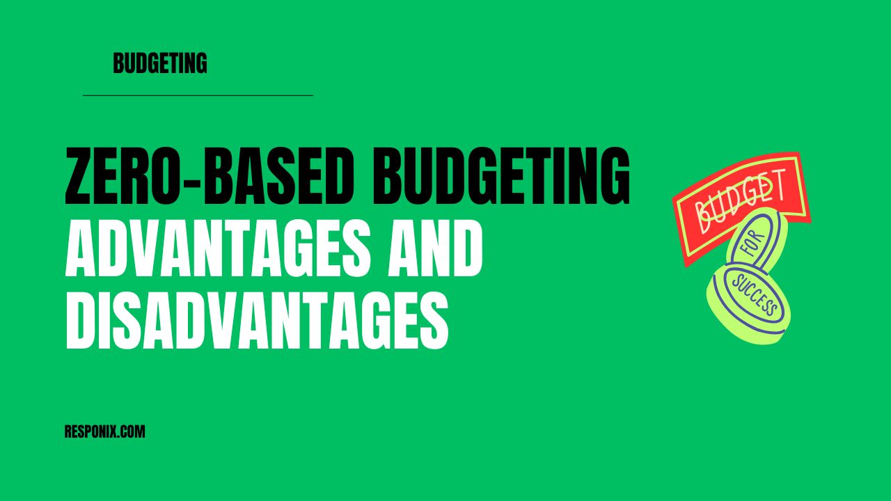 Zero-Based Budgeting Advantages and Disadvantages