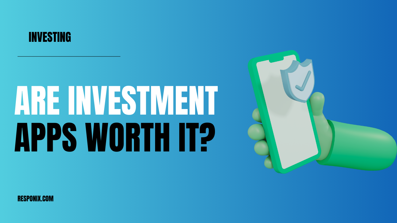 Are Investment Apps Worth It? Discover the Honest Truth