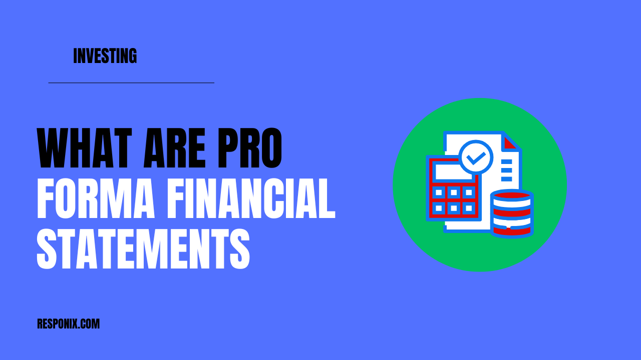 Powerful Insights: What Are Pro Forma Financial Statements and Why They Matter