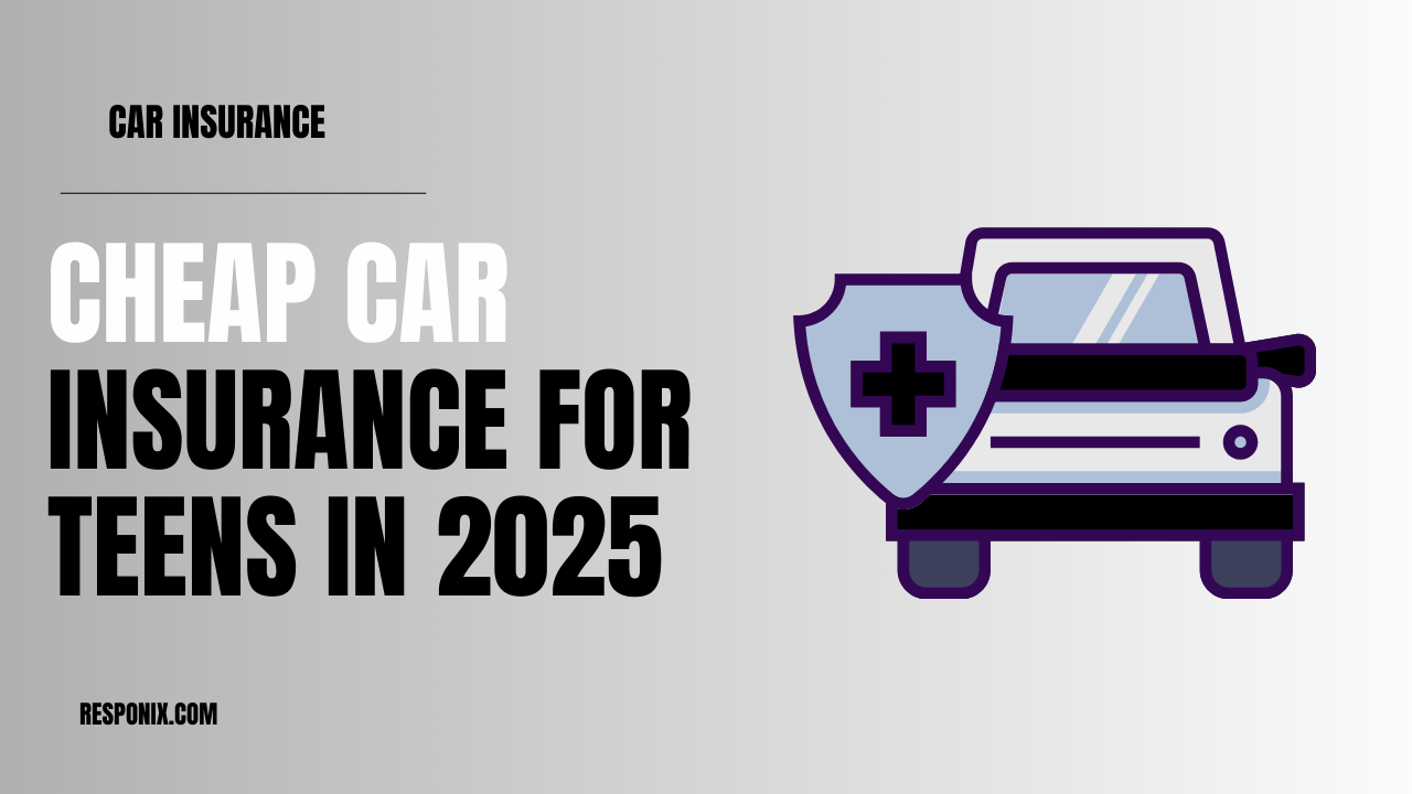 Cheap Car Insurance for Teens in 2025