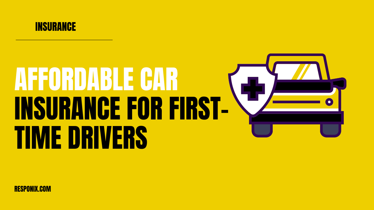 Affordable Car Insurance for First-Time Drivers