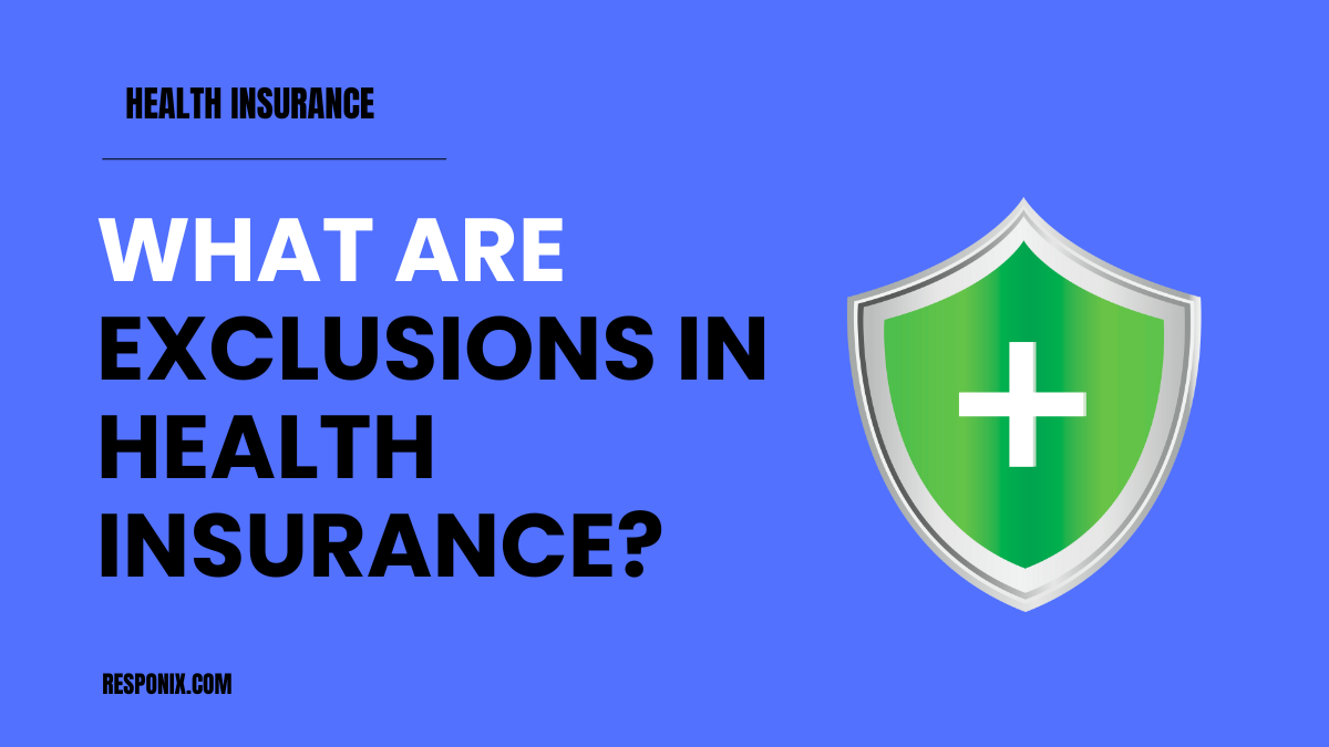 What Are Exclusions in Health Insurance? Understand the Hidden Gaps in Coverage